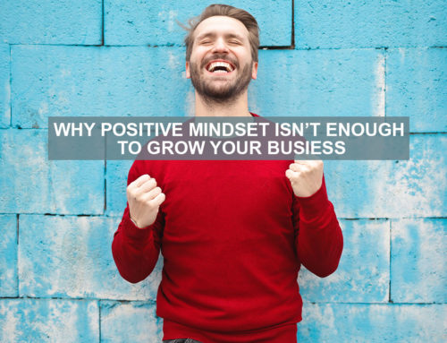 Why mindset alone isn’t enough to grow your business