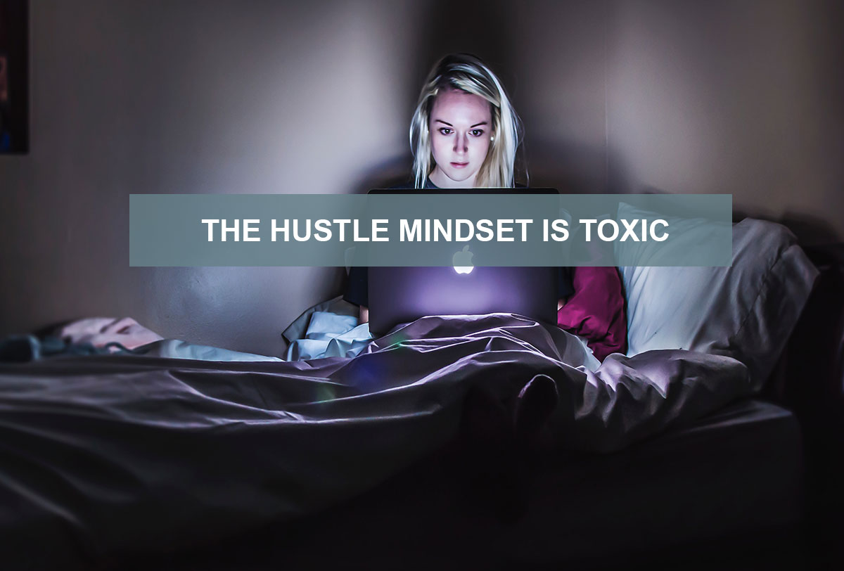 Hustle Mindset is Toxic