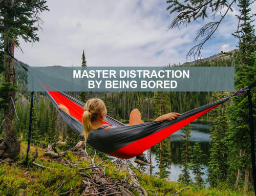 Master distraction by being bored